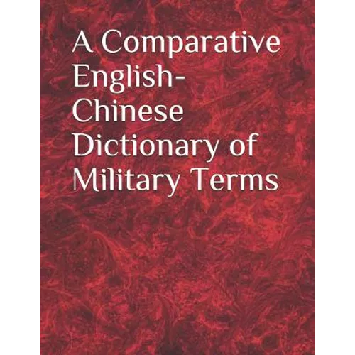 A Comparative English-Chinese Dictionary of Military Terms