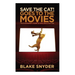 Save the Cat Goes to the Movies: The Screenwriter's Guide to Every Story Ever Told