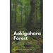 Aokigahara Forest: The Heartbreaking Secrets of Japan's Suicide Forest