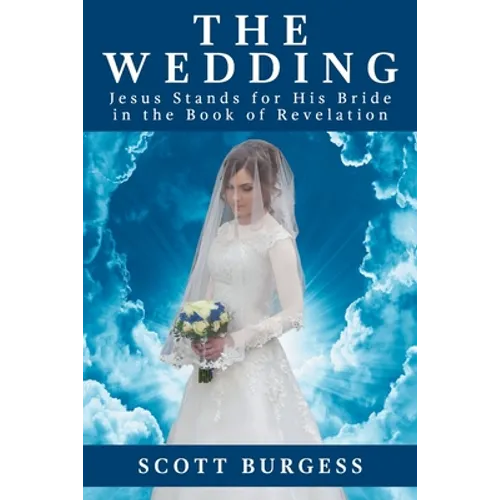 The Wedding: Jesus Stands for His Bride in the Book of Revelation