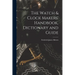The Watch & Clock Makers' Handbook, Dictionary and Guide
