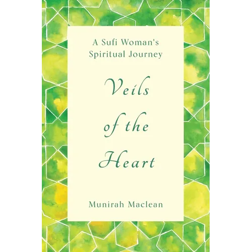Veils of the Heart: A Sufi Woman's Spiritual Journey