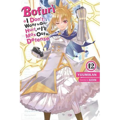 Bofuri: I Don't Want to Get Hurt, So I'll Max Out My Defense., Vol. 12 (Light Novel): Volume 12