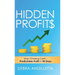 Hidden Profits: Stop Chasing Cash - Predictable Profit in 90 Days