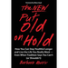 The New Put Old on Hold: How You Can Stay Youthful Longer and Live the Life You Really Want -- Even When Tradition Says You Can't (or Shouldn't