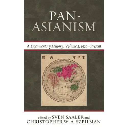 Pan-Asianism: A Documentary History, 1920-Present, Volume 2