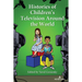 Histories of Children's Television Around the World