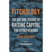 Pitchology: The Art & Science of Raising Capital for Entrepreneurs