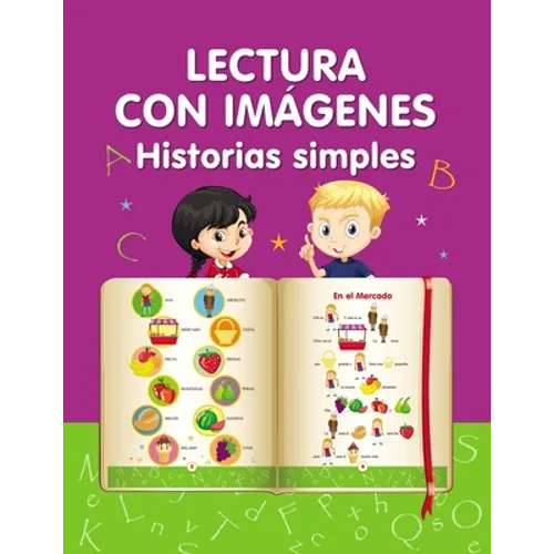 Lectura con imágenes. Historias simples.: Aprender a leer