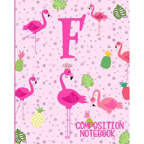 Composition Notebook F: Pink Flamingo Initial F Composition Wide Ruled Notebook