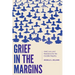 Grief in the Margins: Grief, Loss, and Resistance for the Invisible Majority