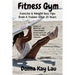 Fitness Gym: Exercise & Weight-loss Tips from A Trainer After 25 Years
