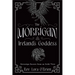 The Morrigan, Ireland's Goddess: Sovereign Secrets from an Irish View