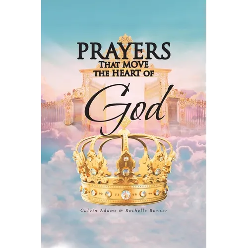 Prayers That Move the Heart of God
