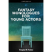 Fantasy Monologues for Young Actors: 52 High-Quality Monologues for Kids & Teens