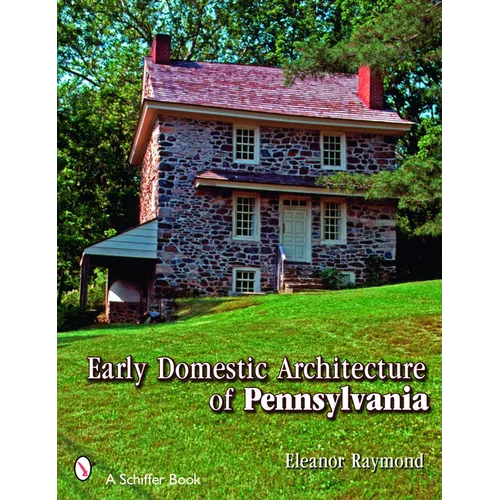 Early Domestic Architecture of Pennsylvania