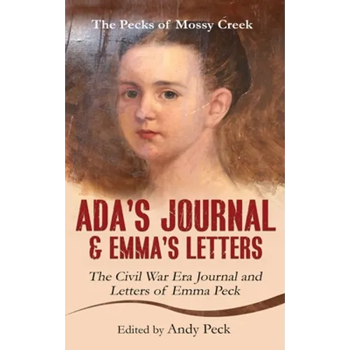 Ada's Journal and Emma's Letters: The Civil War Era Journal and Letters of Emma Peck