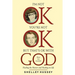 I'm Not OK, You're Not OK, But That's OK With God: Finding the Humor and Healing in Life
