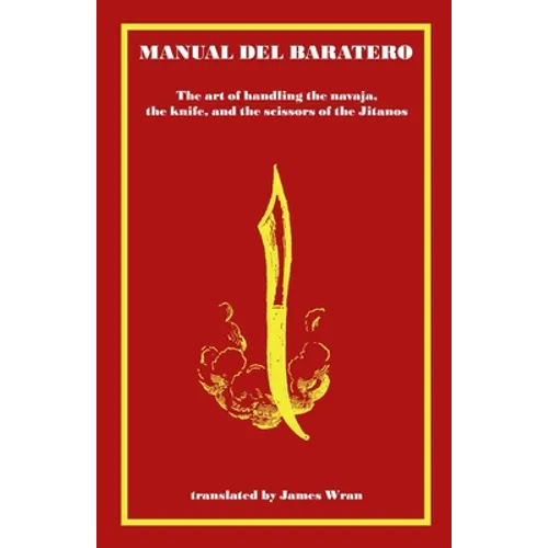 Manual del Baratero: or the Art of Handling the Navaja, the Knife and the Scissors of the Gypsies