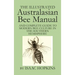 The Illustrated Australasian Bee Manual And Complete Guide to Modern Bee Culture in the Southern Hemisphere