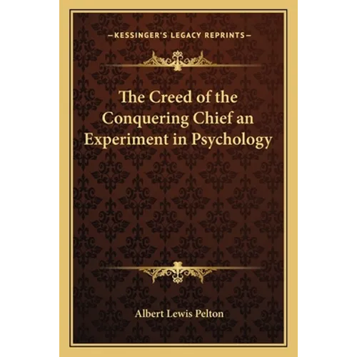 The Creed of the Conquering Chief an Experiment in Psychology