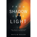 From Shadow Into Light: Heal Within to Transform the World Around You