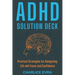 ADHD Solution Deck: Practical Strategies for Navigating Life wih Focus and Confidence