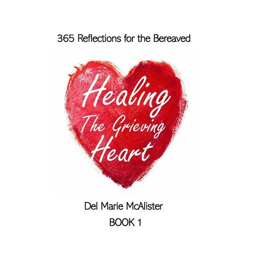 Healing the Grieving Heart: 365 Reflections