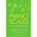 Piano Scales: For Beginners - Bundle - The Only 2 Books You Need to Learn Scales for Piano, Piano Scale Theory and Piano Scales for Beginners Today