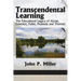 Transcendental Learning: The Educational Legacy of Alcott, Emerson, Fuller, Peabody and Thoreau