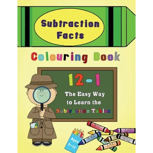 Subtraction Facts Colouring Book 12-1: The Easy Way to Learn the Subtraction Tables