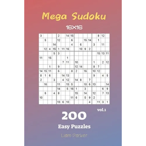 Mega Sudoku 16x16 - 200 Easy Puzzles vol.1