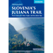 Trekking Slovenia's Juliana Trail: Three-Week Trek: Bled, Triglav and the Julian Alps