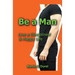 Be a Man: Live a Disciplined & Happy Life