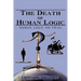 The Death of Human Logic: Human Logic on Trial