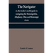 The navigator: or, the trader's useful guide in navigating the Monongehela, Allegheny, Ohio and Mississippi rivers; containing an amp