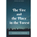The Fire and the Place in the Forest: Collected Stories and Poems
