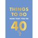 Things to Do Now That You're 40