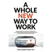 A Whole New Way to Work: A Map to Freedom and Success