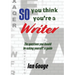 So, you think you're a Writer