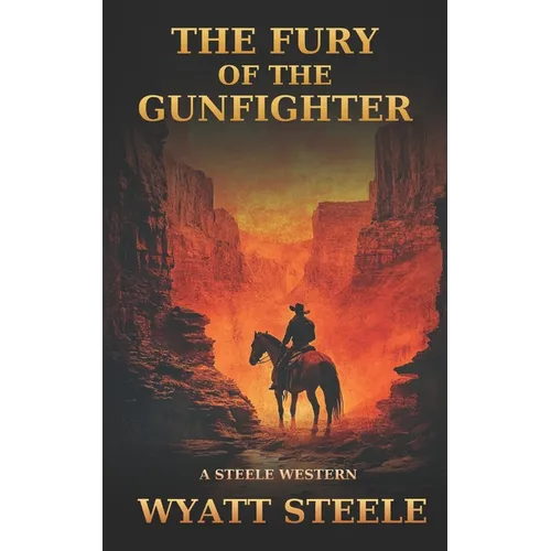Fury of the Gunfighter: Classic Western Historical Novel