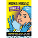 Rookie Nurses: BUCKLE UP - Student Edition: Unvarnished Truth: The wit, grit and weight of the ward