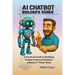 Data for Entrepreneurs - AI Chatbot Builder's Guide: A Practical Guide to Building Python-Powered Chatbots without 3rd Party Tools