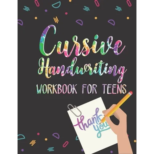 Cursive Handwriting Workbook for Teens: Learn Cursive Writing for Teens Practice Tracing Sheets with Alphabet Letters, Words, Phrases, Doodles and Orn