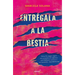 Entrégala a la Bestia: Cómo La Magia Negra Me Arrastró Al Infierno, Y El Doloros O Camino a Mi Sanación: Una Historia Real / My Encounter with Black M