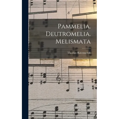 Pammelia. Deutromelia. Melismata