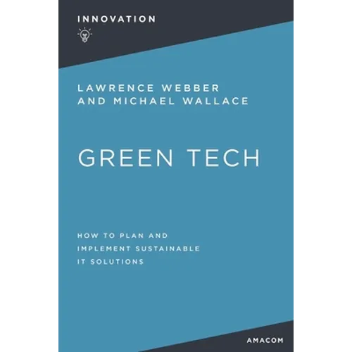 Green Tech: How to Plan and Implement Sustainable It Solutions