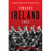 Towards Ireland Free: The West Cork Brigade in the War of Independence 1917- 1921