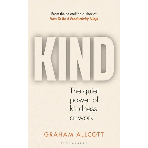 Kind: The Quiet Power of Kindness at Work