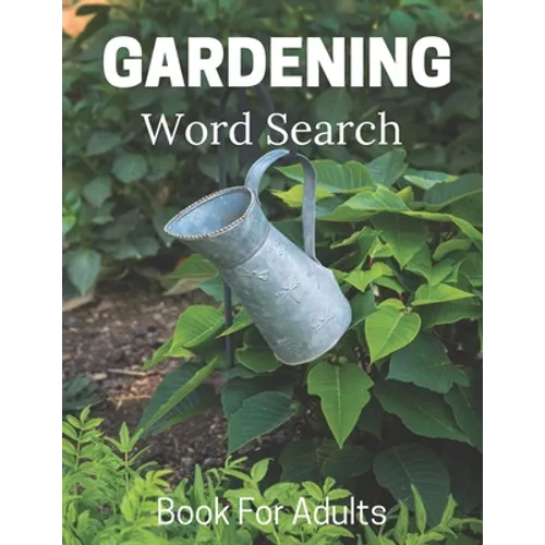 Gardening Word Search Book For Adults: Large Print Puzzle Book Gift With Solutions